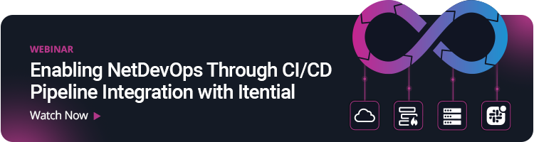 Blog Banner_Webinar_CICD 3 Webinar Webinar: Enabling NetDevOps Through DI/CD Pipeline Integration with Itential Watch Now >